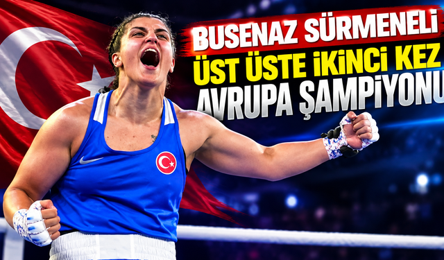 Busenaz Sürmeneli üst üste ikinci kez Avrupa şampiyonu