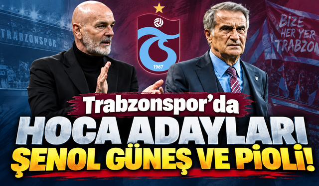 Fırtına'da hoca adayları Şenol Güneş ve Pioli!