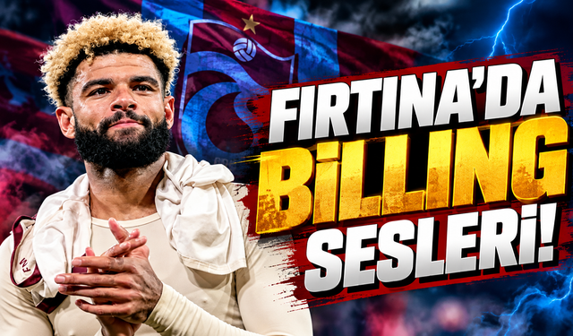 Fırtına'da Billing sesleri!