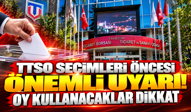 TTSO seçimleri öncesi önemli uyarı! Oy kullanacaklar dikkat