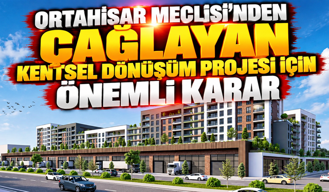 Ortahisar Meclisi’nden Çağlayan Kentsel Dönüşüm Projesi için önemli karar