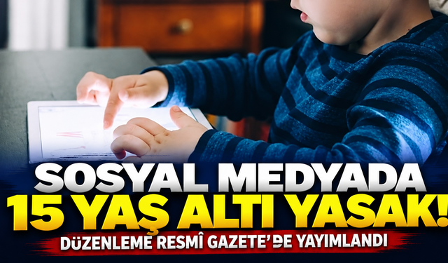 Sosyal medyada 15 yaş düzenlemesi Resmi Gazete’de yayımlandı
