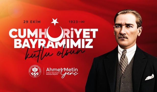 Trabzon Büyükşehir Belediye Başkanı Ahmet Metin Genç, 29 Ekim Kutlama Mesajı