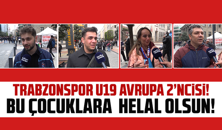 "Skor Önemli Değil, Gururluyuz!" – Trabzonspor U19’un Final Başarısı Sokakta Böyle Yankılandı