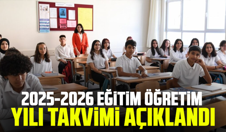 2025-2026 eğitim öğretim yılı takvimi açıklandı