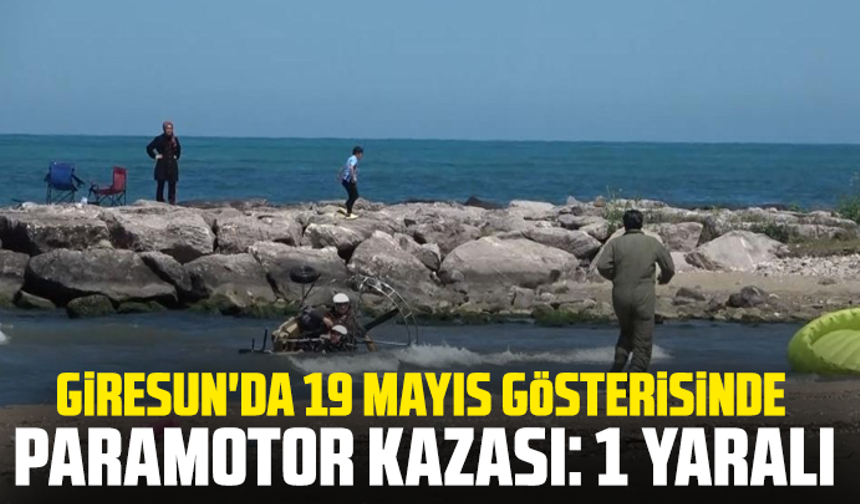 Giresun'da 19 Mayıs gösterisinde paramotor kazası: 1 yaralı