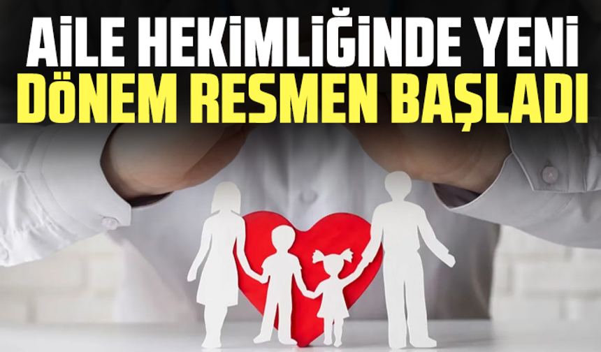 Aile hekimliğinde yeni dönem resmen başladı