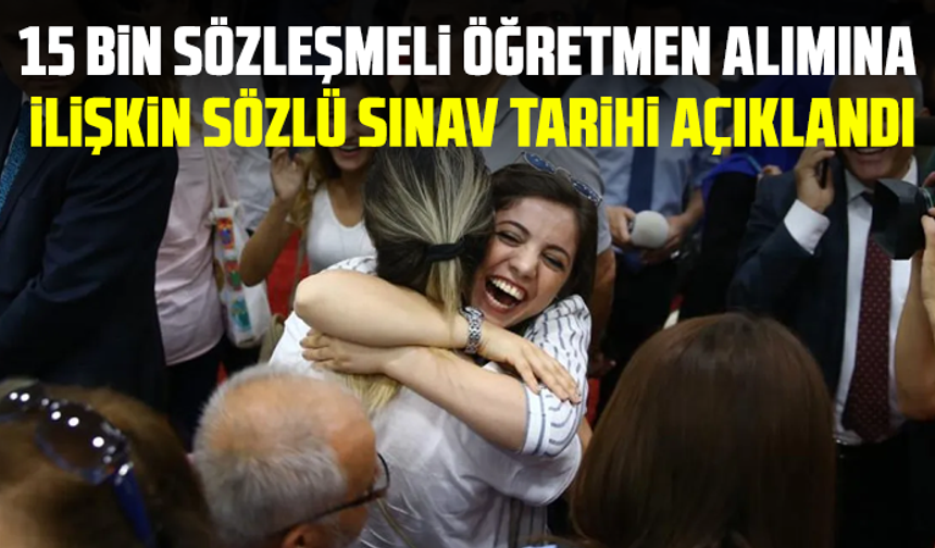 15 bin sözleşmeli öğretmen alımına ilişkin sözlü sınav tarihi açıklandı