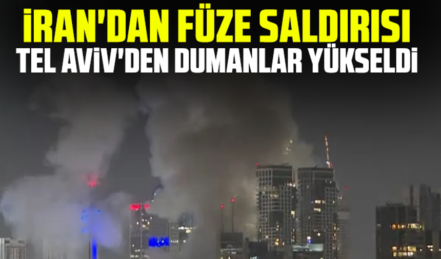 İran'dan füze saldırısı: Tel Aviv'den dumanlar yükseldi