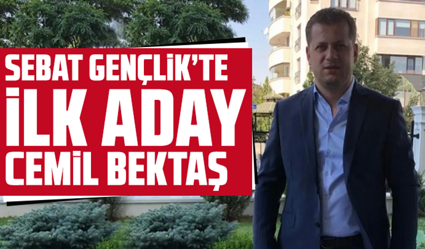 Sebat Gençlik’te İlk Aday Cemil Bektaş