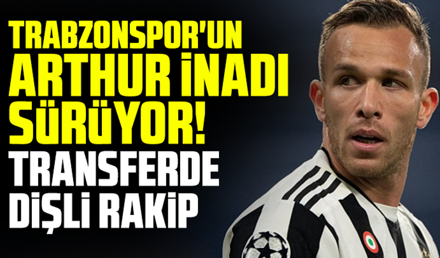 Trabzonspor'un Arthur Melo inadı sürüyor! Transferde dişli rakip