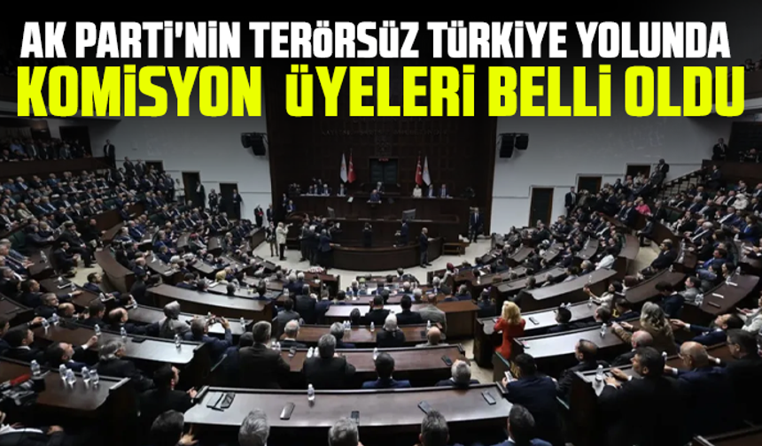 AK Parti'nin Terörsüz Türkiye yolunda komisyon üyeleri belli oldu