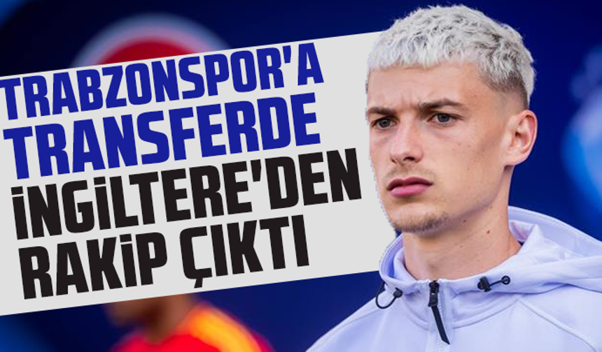 Trabzonspor'a transferde İngiltere'den rakip çıktı