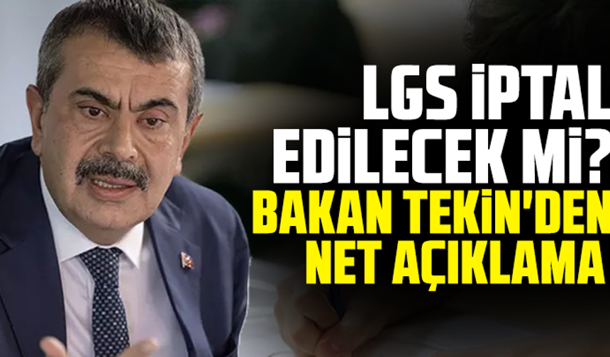 LGS İptal Edilecek mi? Bakan Yusuf Tekin'den Net Açıklama Geldi