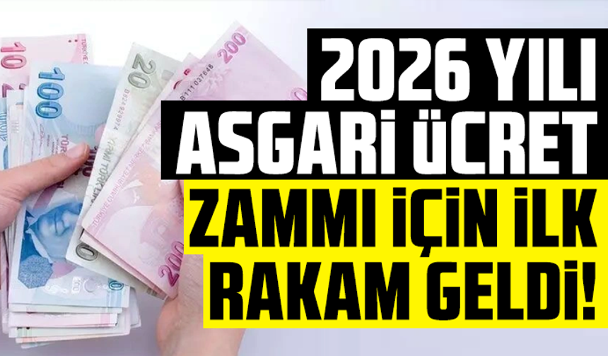 2026 yılı asgari ücret zammı için ilk rakam geldi!