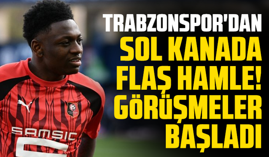 Trabzonspor'dan sol kanada flaş hamle! Görüşmeler başladı