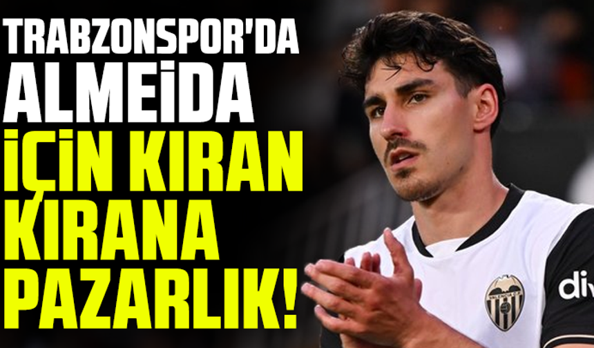 Trabzonspor'da Andre Almeida için kıran kırana pazarlık!