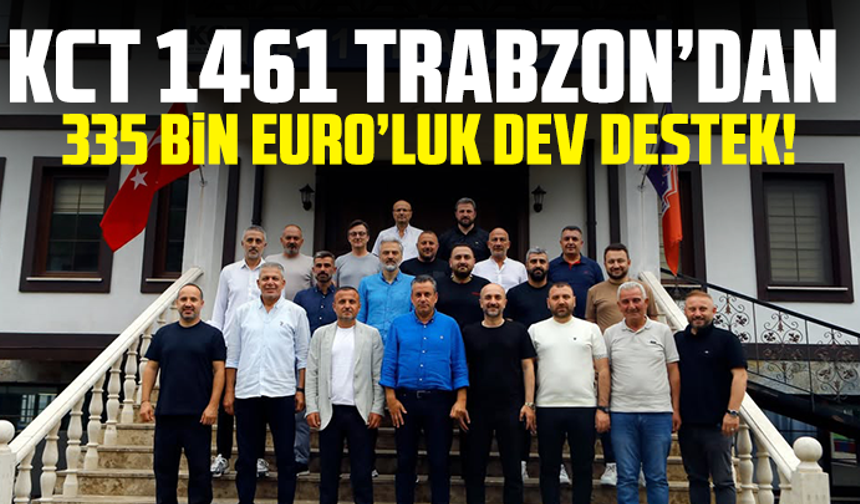 KCT 1461 Trabzon’dan 335 Bin Euro’luk Dev Destek!