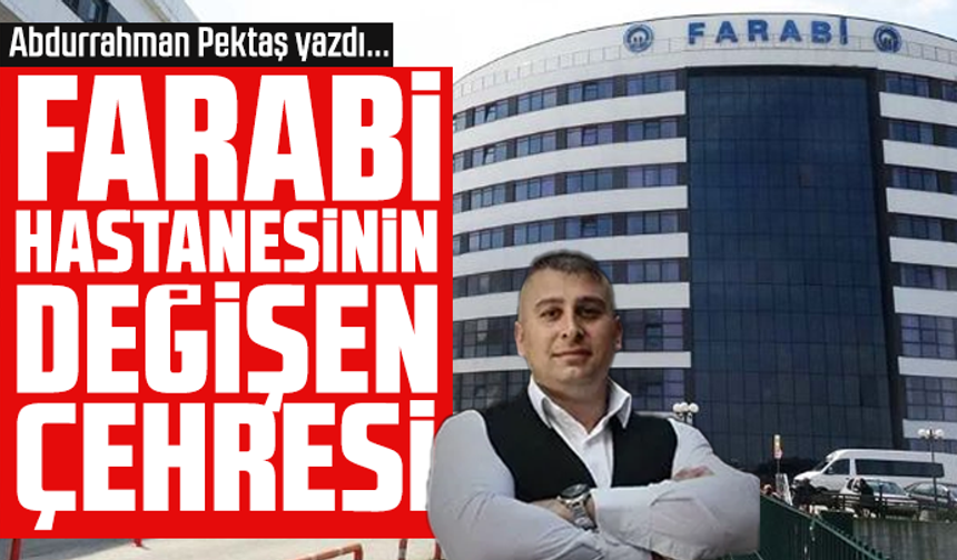 Farabi hastanesinin değişen çehresi…