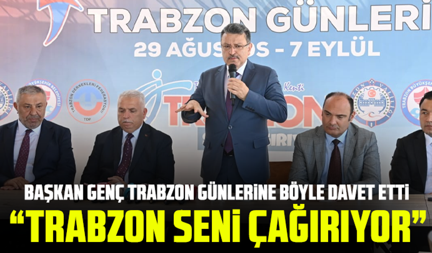 Başkan Genç Trabzon günlerine böyle davet etti “Trabzon seni çağırıyor”