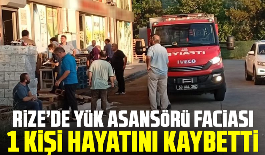 Rize’de yük asansörü faciası: 1 kişi hayatını kaybetti