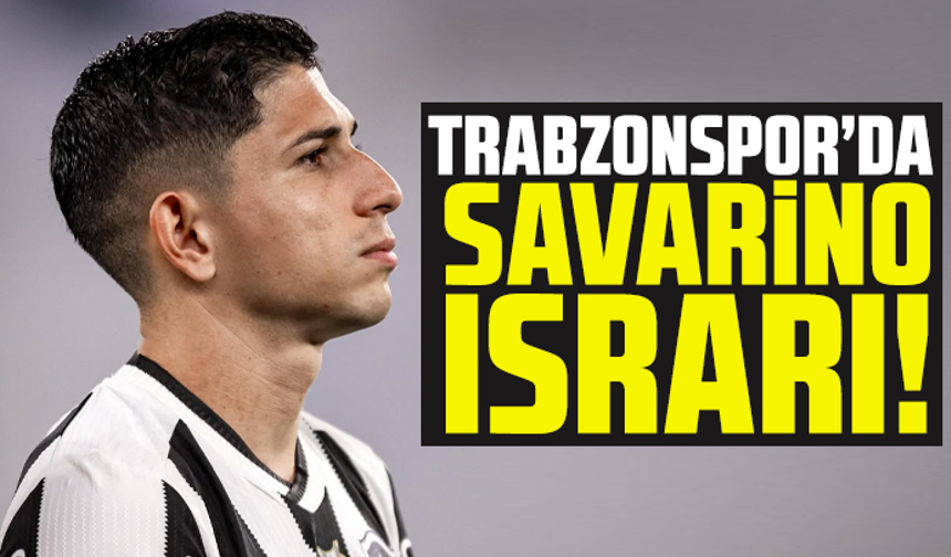 Trabzonspor’da Savarino ısrarı!