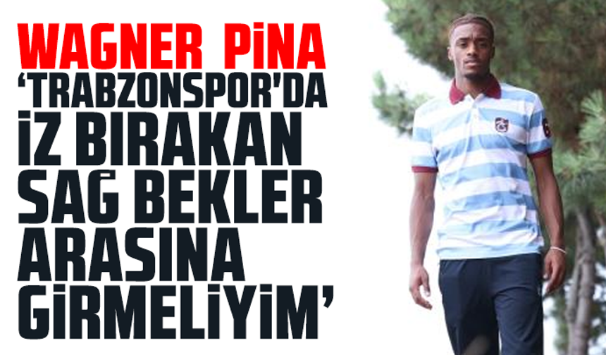 Pina: "Trabzonspor'da iz bırakan sağ bekler arasına girmeliyim"