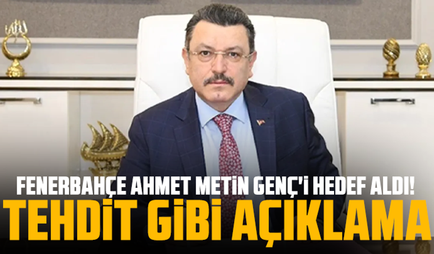 Fenerbahçe Ahmet Metin Genç'i hedef aldı! Tehdit gibi açıklama
