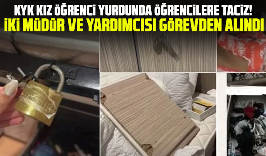 İki müdür ve yardımcısı görevden alındı! KYK kız öğrenci yurdunda öğrencilere taciz
