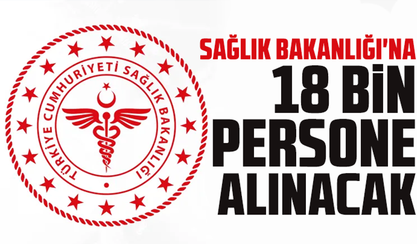 Sağlık Bakanlığı'na 18 bin personel alınacak