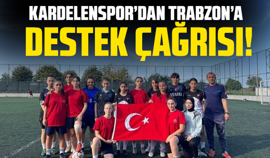 Kardelenspor’dan Trabzon’a Destek Çağrısı!
