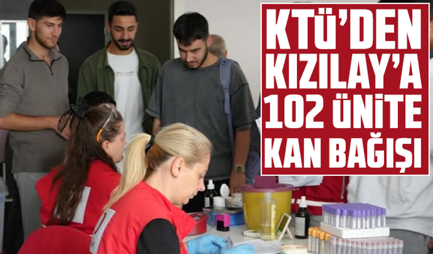 KTÜ’den Kızılay’a 102 Ünite Kan Bağışı