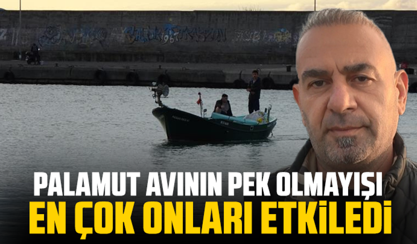 Palamut avının pek olmayışı en çok onları etkiledi