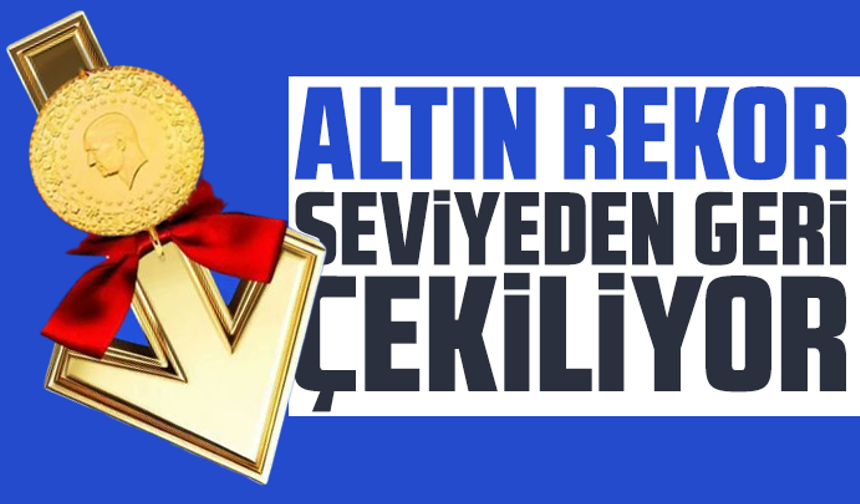 Altın rekor seviyeden geri çekiliyor