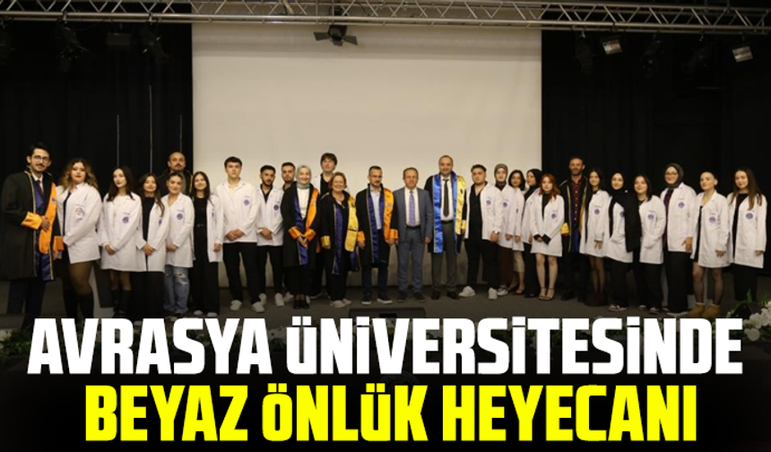 Avrasya Üniversitesinde beyaz önlük heyecanı
