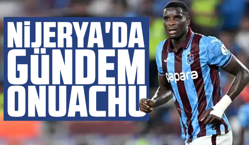 Nijerya'da gündem Paul Onuachu!