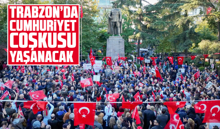 Trabzon’da Cumhuriyet Coşkusu Yaşanacak