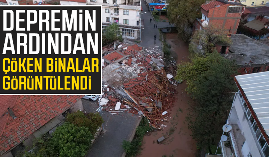 Depreminin ardından çöken binalar görüntülendi