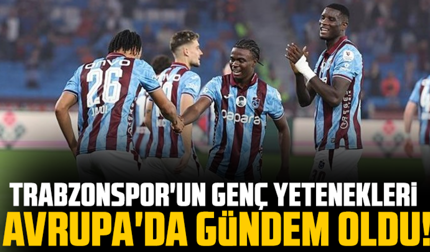 Trabzonspor'un genç yetenekleri Avrupa'da gündem oldu!