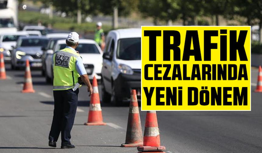 Trafik cezalarında yeni dönem