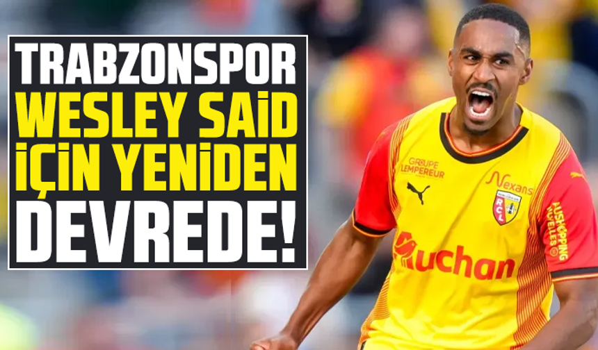 Trabzonspor, Wesley Saïd için yeniden devrede!