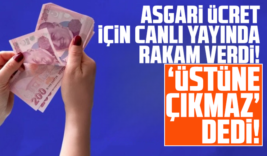 Asgari ücret için canlı yayında rakam verdi! "Üstüne çıkmaz" dedi!