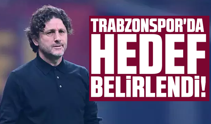Trabzonspor'da hedef belirlendi!