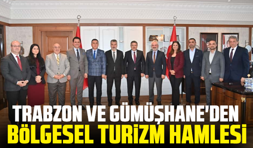 Trabzon Ve Gümüşhane'den Bölgesel Turizm Hamlesi