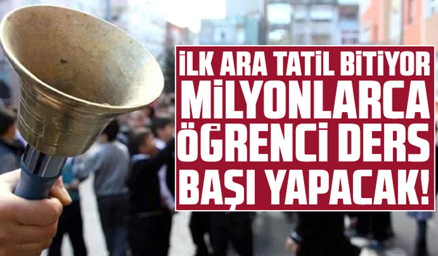 İlk ara tatil bitiyor milyonlarca öğrenci ders başı yapacak!