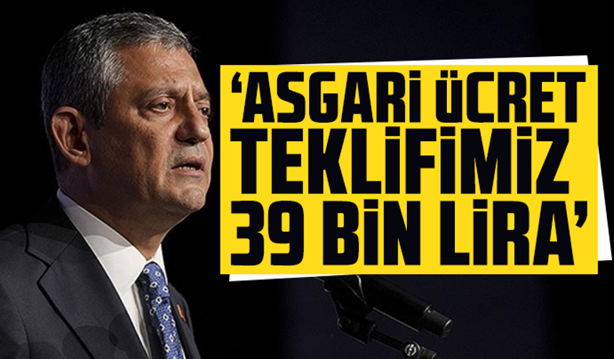 CHP lideri Özgür Özel: Bizim asgari ücret teklifimiz 39 bin lira