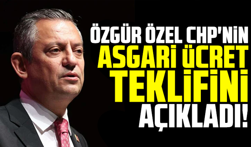 Özgür Özel, CHP'nin asgari ücret teklifini açıkladı!
