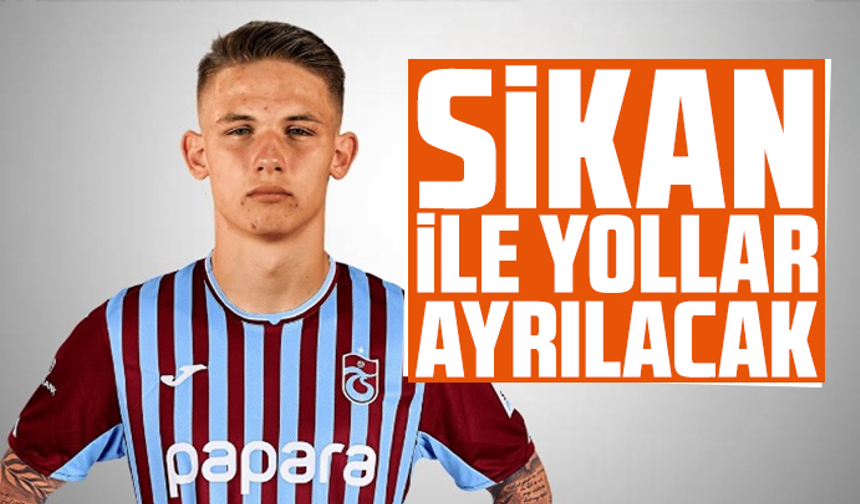 Trabzonspor’da Sikan ile yollar ayrılacak