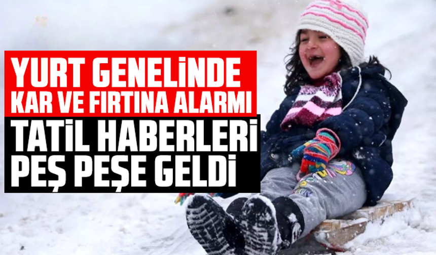 Yurt genelinde kar ve fırtına alarmı: Tatil haberleri peş peşe geldi