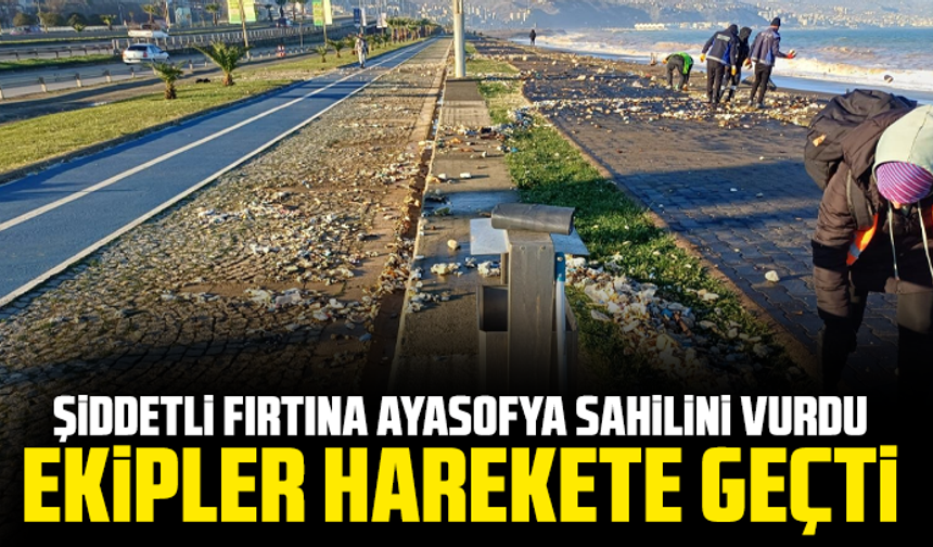 Şiddetli Fırtına Ayasofya Sahilini Vurdu, Ekipler Harekete Geçti